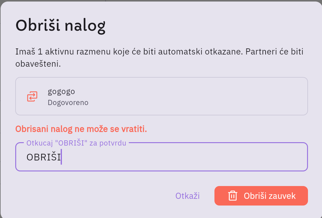 Dijalog „Obriši nalog": pregled aktivne razmene koja će biti otkazana, upozorenje „Obrisani nalog ne može se vratiti.", polje u koje se kuca reč OBRIŠI i crveno dugme „Obriši zauvek"