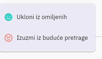 Popup meni sa dve opcije: „Ukloni iz omiljenih" (nasmejani smajli) i „Izuzmi iz buduće pretrage" (ljutiti smajli)